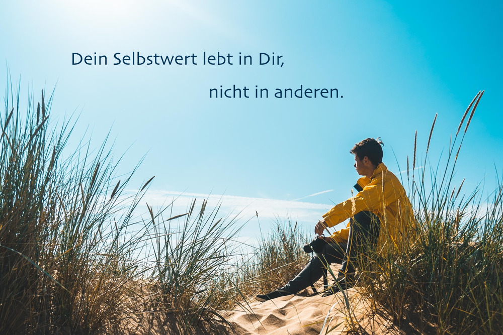 Du betrachtest gerade Dein Selbstwert lebt in dir, nicht in anderen